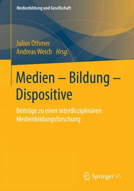 Medien - Bildung - Dispositive - Othmer, Julius|Weich, Andreas