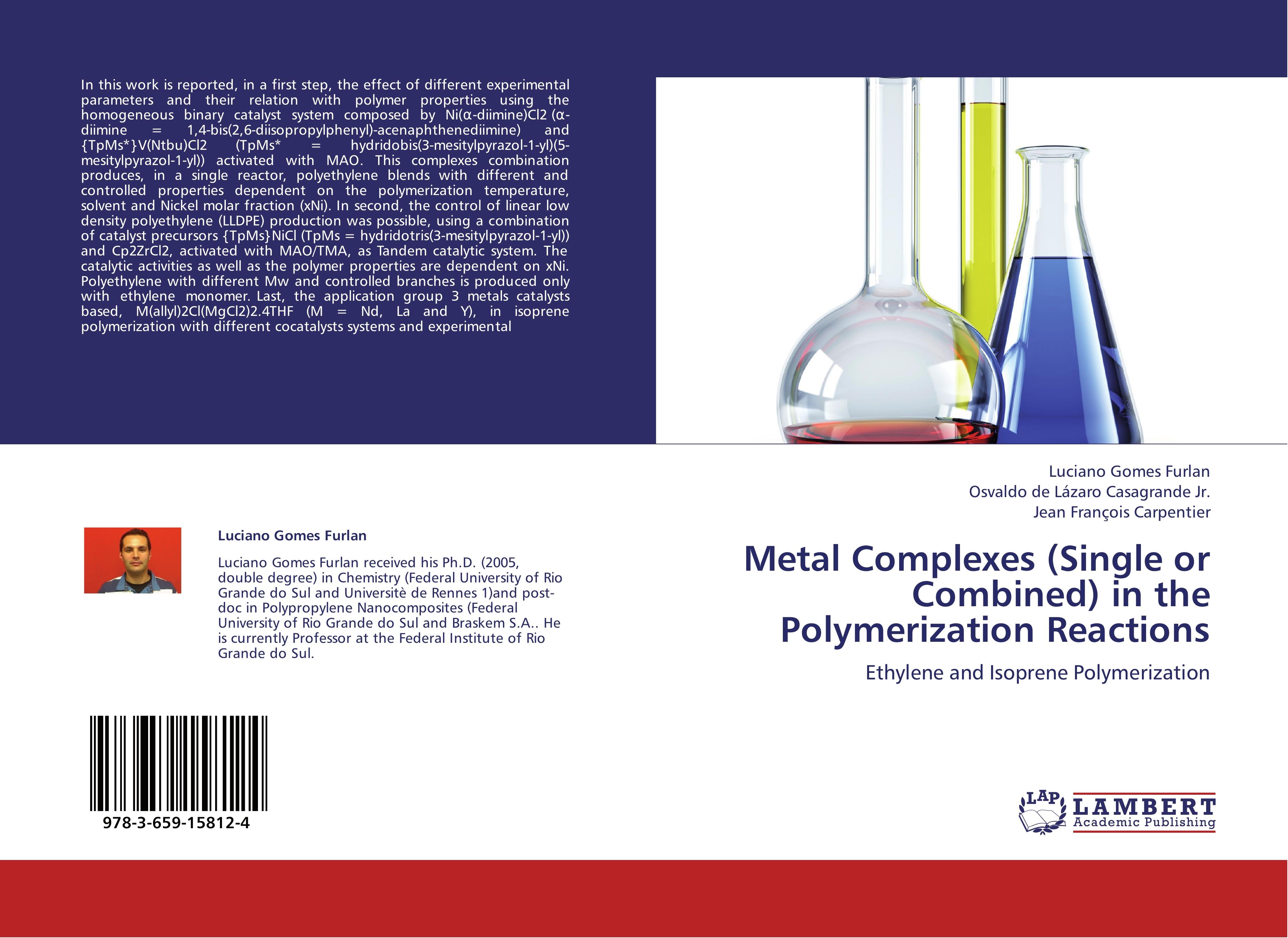 Metal Complexes (Single or Combined) in the Polymerization Reactions - Luciano Gomes Furlan|Osvaldo de LÃƒÂ¡zaro Casagrande Jr.|Jean FranÃƒÂ§ois Carpentier