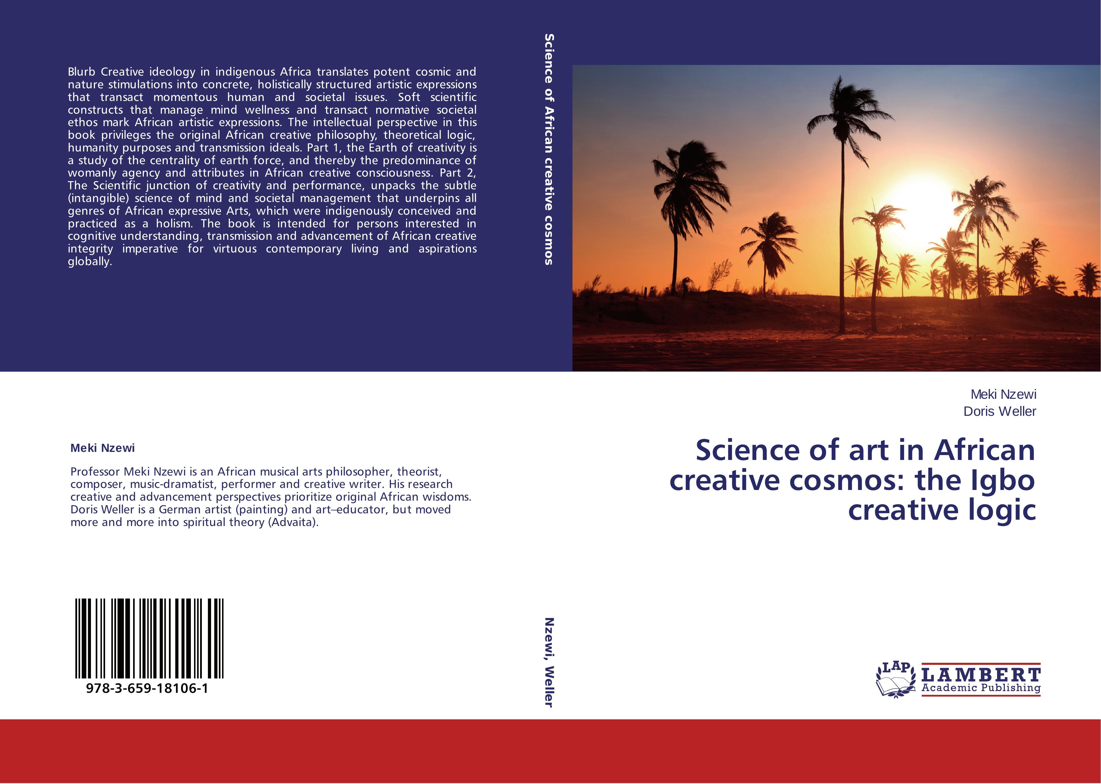 Science of art in African creative cosmos: the Igbo creative logic - Meki Nzewi|Doris Weller