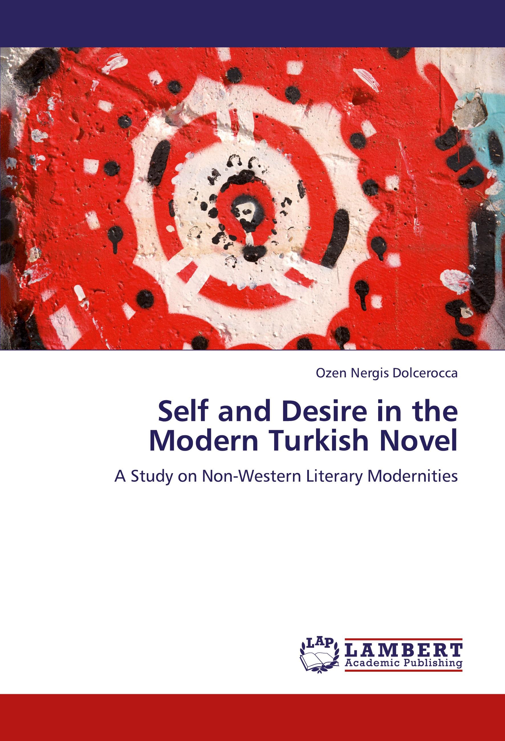 Self and Desire in the Modern Turkish Novel - Ozen Nergis Dolcerocca