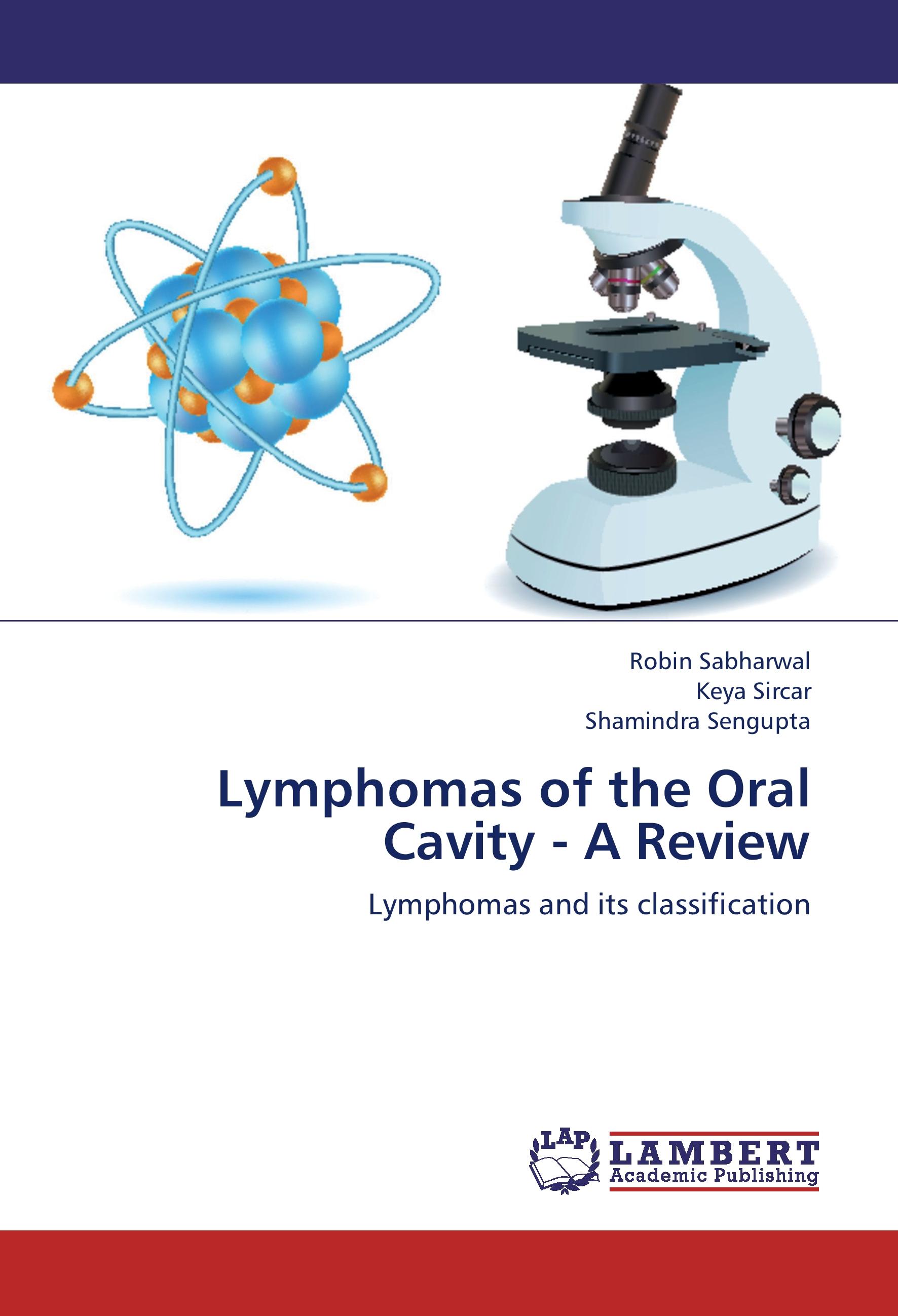 Lymphomas of the Oral Cavity - A Review - Sabharwal, Robin|Sircar, Keya|Sengupta, Shamindra