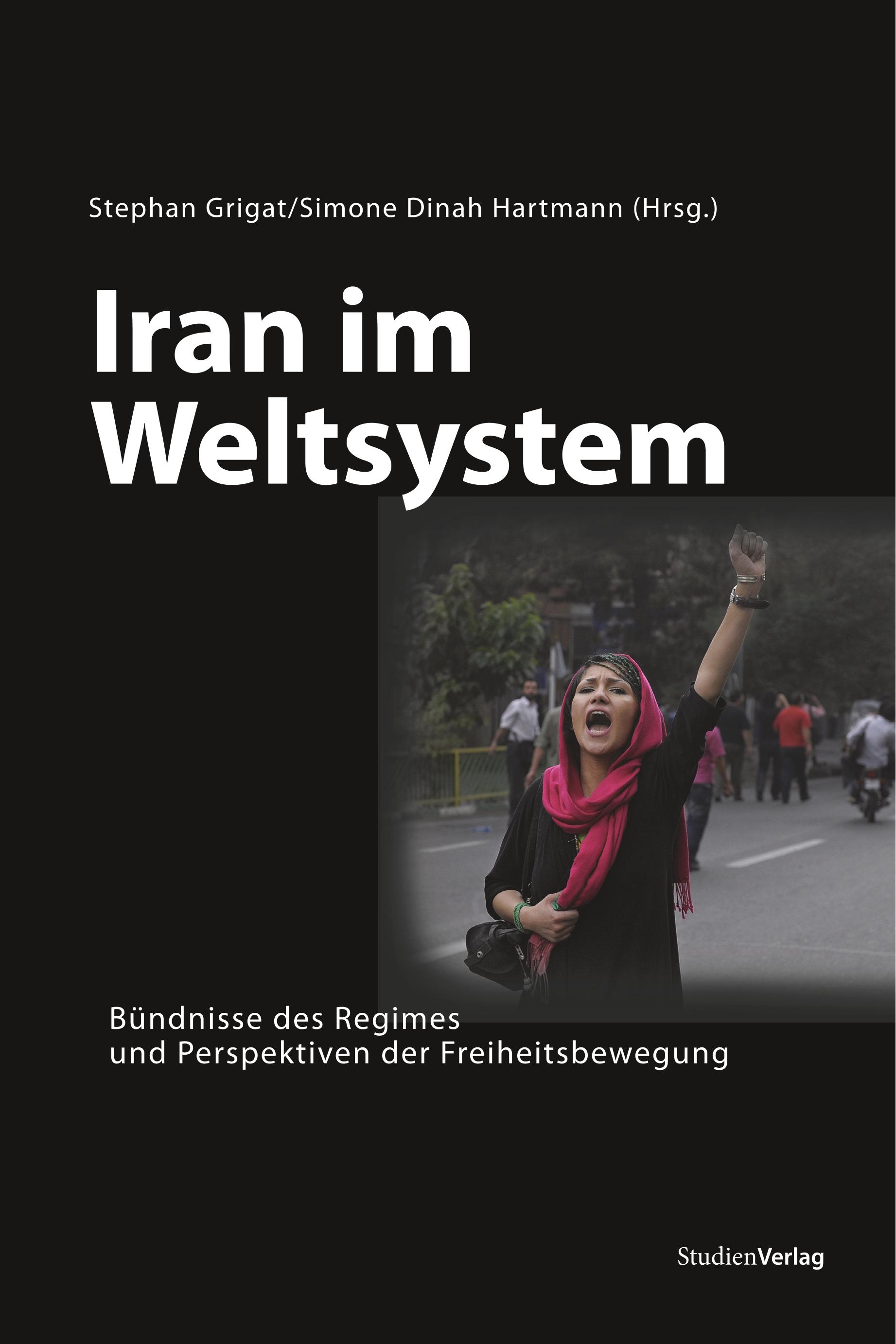 Iran im Weltsystem - Grigat, Stephan|Hartmann, Simone Dinah