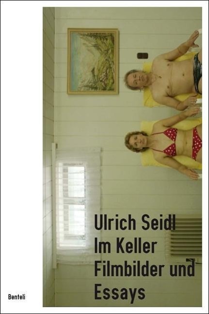 Ulrich Seidl. Im Keller - Philipp, Claus|Wolfig. Astrid|Seidl, Ulrich