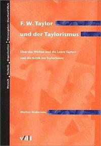 F. W. Taylor und der Taylorismus - Hebeisen, Walter