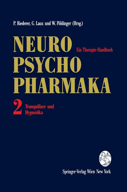 Neuro-Psychopharmaka Ein Therapie-Handbuch 2 - Riederer, Peter|Laux, Gerd|Pöldinger, Walter|Berger, M.|Bongartz, U.|Broich, K.|Classen, W.|Dietmaier, O.|Fleischhacker, W. W.|Fritze, J.|Glaser, T.|Greuel, J. M.|Haefely, W.|Hajak, G.|Hartmann, H.|Hänsel, R.|Heininger, K.|Hohagen, F.|Klieser, E.|Klotz, U
