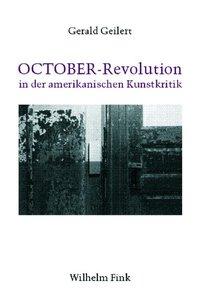 OCTOBER-Revolution in der amerikanischen Kunstkritik - Geilert, Gerald