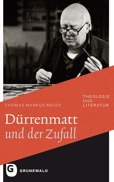 Dürrenmatt und der Zufall - Meier, Thomas M.