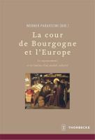 La cour de Bourgogne et L'Europe - Paravicini, Werner