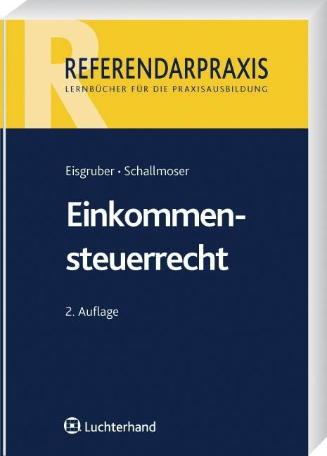 Einkommensteuerrecht - Eisgruber, Thomas|Schallmoser, Ulrich