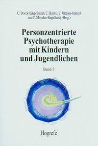 Personzentrierte Psychotherapie mit Kindern und Jugendlichen 3 - Boeck-Singelmann, Claudia|Hensel, Thomas|JÃƒÂ¼rgens-Jahnert, Stephan