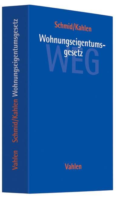 Wohnungseigentumsgesetz (WEG) - Michael J. Schmid|Hermann Kahlen