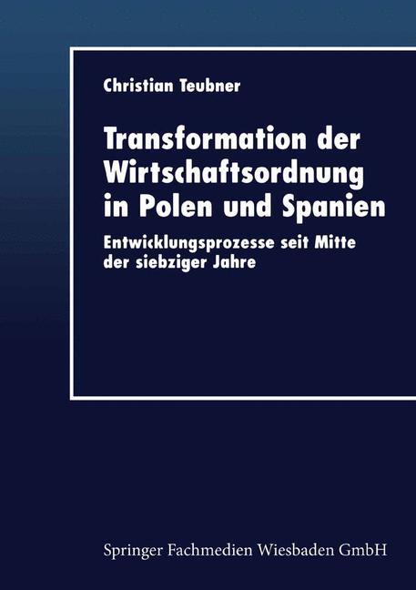 Transformation der Wirtschaftsordnung in Polen und Spanien - Teubner, Christian