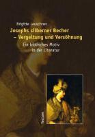 Josephs silberner Becher - Vergeltung und VersÃ¶hnung - Leuschner, Brigitte