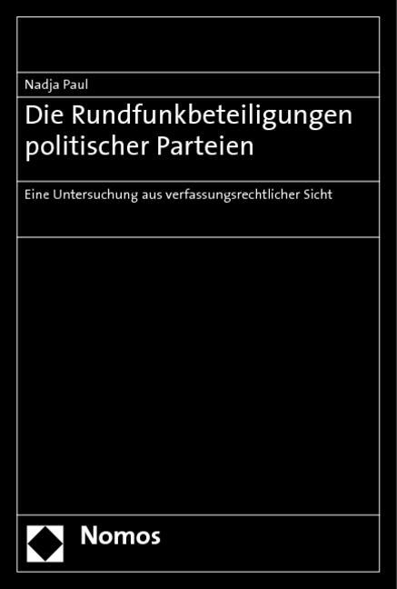 Die Rundfunkbeteiligungen politischer Parteien - Paul, Nadja