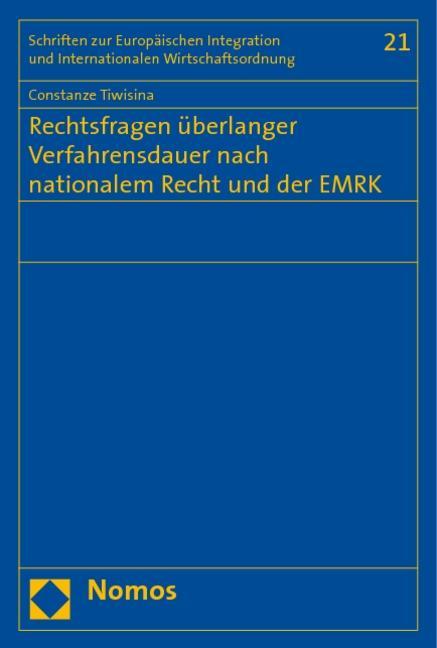 Rechtsfragen ÃƒÂ¼berlanger Verfahrensdauer nach nationalem Recht und der EMRK - Tiwisina, Constanze