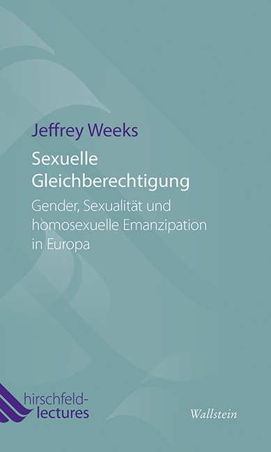 Sexuelle Gleichberechtigung: Gender, Sexualität und homosexuelle Emanzipation in Europa (Hirschfeld-Lectures)