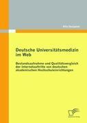 Deutsche Universitaetsmedizin im Web: Bestandsaufnahme und Qualitaetsvergleich der Internetauftritte von deutschen akademischen Hochschuleinrichtungen - Gurjanov, Alla