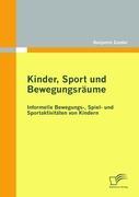 Kinder, Sport und Bewegungsraeume: Informelle Bewegungs-, Spiel- und Sportaktivitaeten von Kindern - Zander, Benjamin