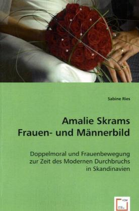 Amalie Skrams Frauen- und Maennerbild - Ries, Sabine