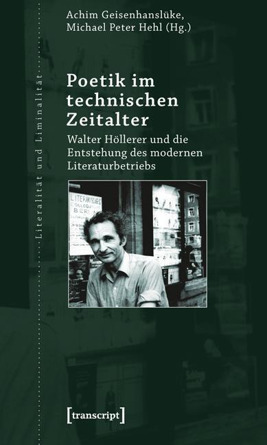 Poetik im technischen Zeitalter - Geisenhanslüke, Achim|Hehl, Michael P.
