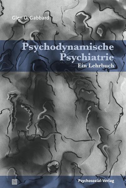 Psychodynamische Psychiatrie - Gabbard, Glen O.|Freyberger, Harald J.|Kächele, Horst