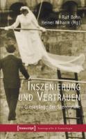 Inszenierung und Vertrauen - Bohn, Ralf|Wilharm, Heiner