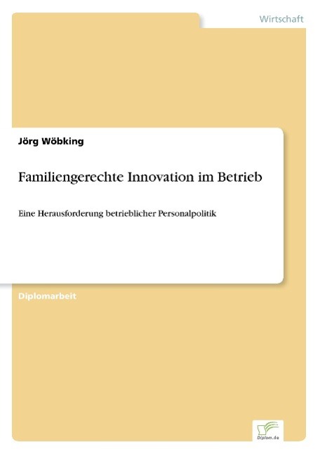 Familiengerechte Innovation im Betrieb - Wöbking, Jörg