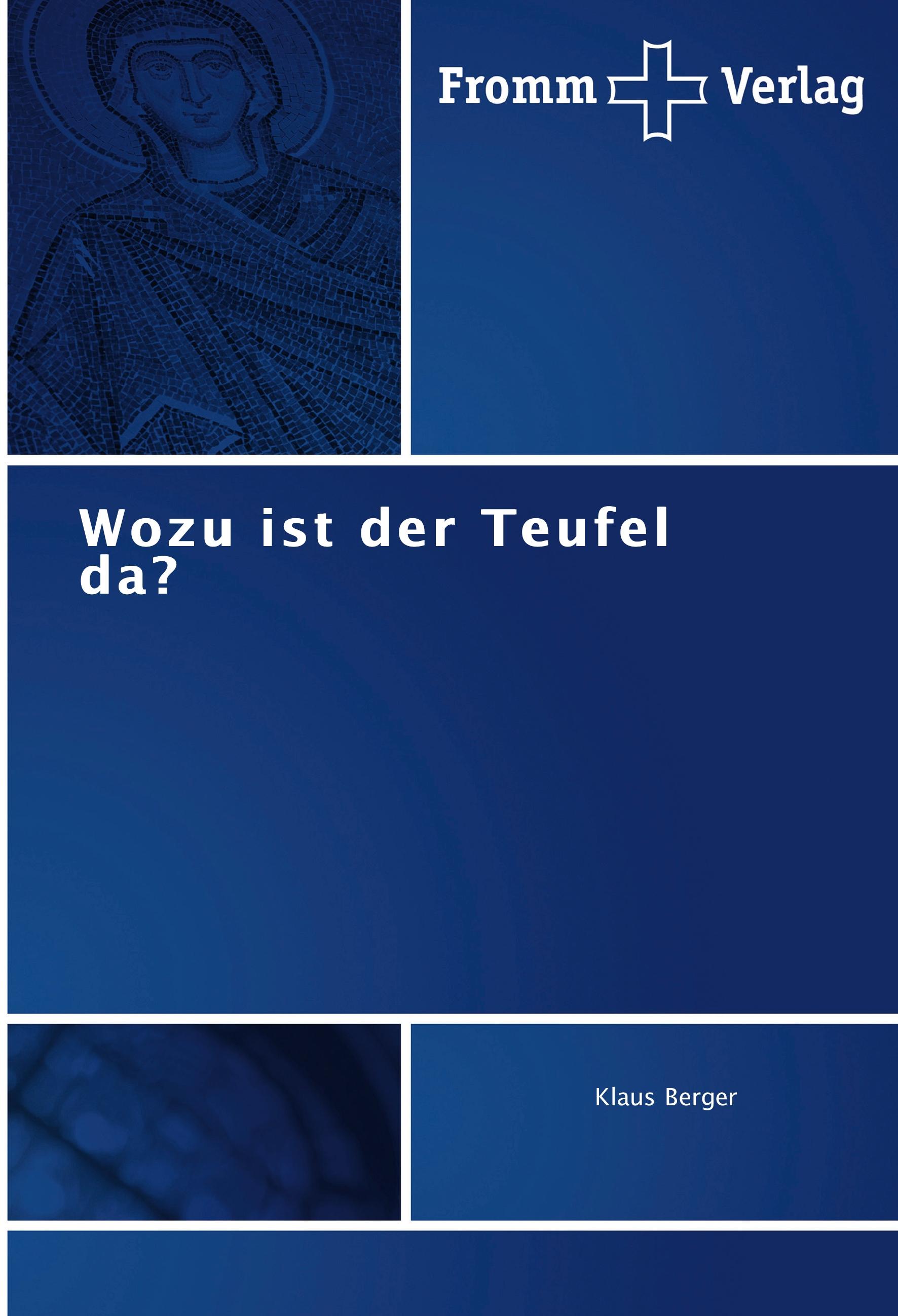 Wozu ist der Teufel da? - Klaus Berger