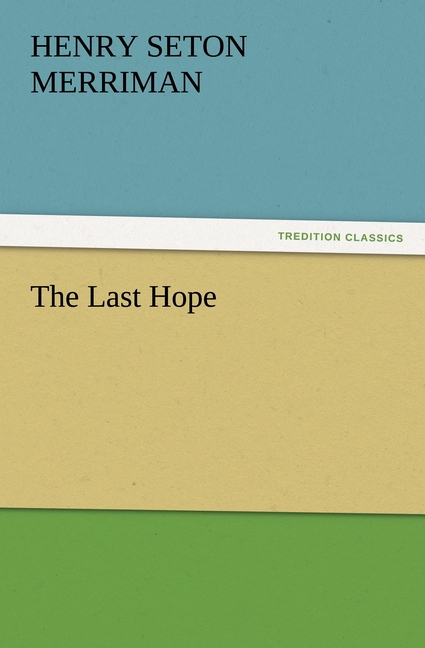 The Last Hope - Merriman, Henry Seton