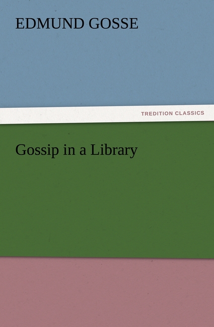 Gossip in a Library - Gosse, Edmund