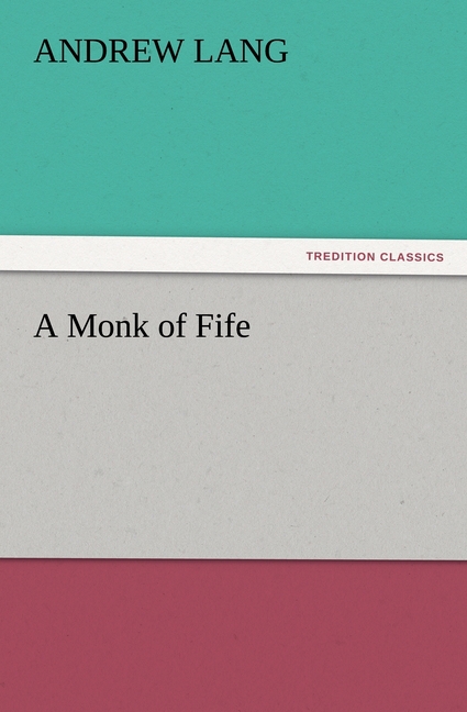 A Monk of Fife - Lang, Andrew