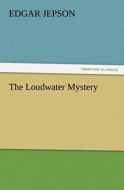 The Loudwater Mystery - Jepson, Edgar