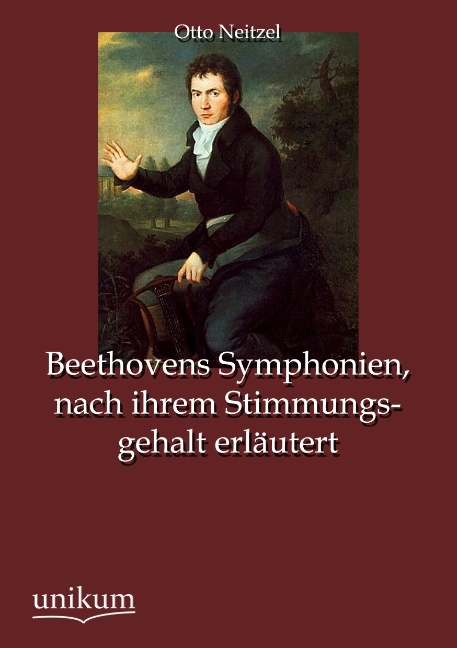 Beethovens Symphonien, nach ihrem Stimmungsgehalt erlaeutert - Neitzel, Otto