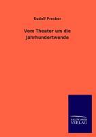 Vom Theater um die Jahrhundertwende - Presber, Rudolf