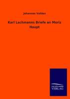 Karl Lachmanns Briefe an Moriz Haupt - Vahlen, Johannes