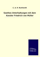 Goethes Unterhaltungen mit dem Kanzler Friedrich von Müller - Burkhardt, Carl August Hugo