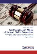 Tax Incentives in Africa: A Human Rights Perspective - Samuel Tilahun Tessema