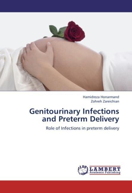Genitourinary Infections and Preterm Delivery - Hamidreza Honarmand|Zohreh Zareichian