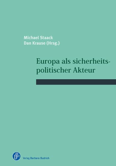Europa als sicherheitspolitischer Akteur - Staack, Michael|Krause, Dan