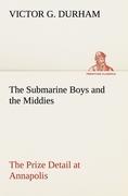 The Submarine Boys and the Middies The Prize Detail at Annapolis - Durham, Victor G.