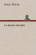 Le dernier chevalier - Feval, Paul