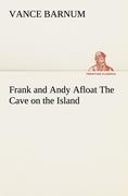 Frank and Andy Afloat The Cave on the Island - Barnum, Vance