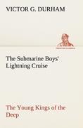 The Submarine Boys' Lightning Cruise The Young Kings of the Deep - Durham, Victor G.