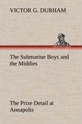 The Submarine Boys and the Middies The Prize Detail at Annapolis - Durham, Victor G.