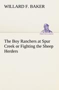 The Boy Ranchers at Spur Creek or Fighting the Sheep Herders - Baker, Willard F.