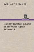 The Boy Ranchers in Camp or The Water Fight at Diamond X - Baker, Willard F.