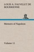 Memoirs of Napoleon - Volume 11 - Bourrienne, Louis Antoine Fauvelet de