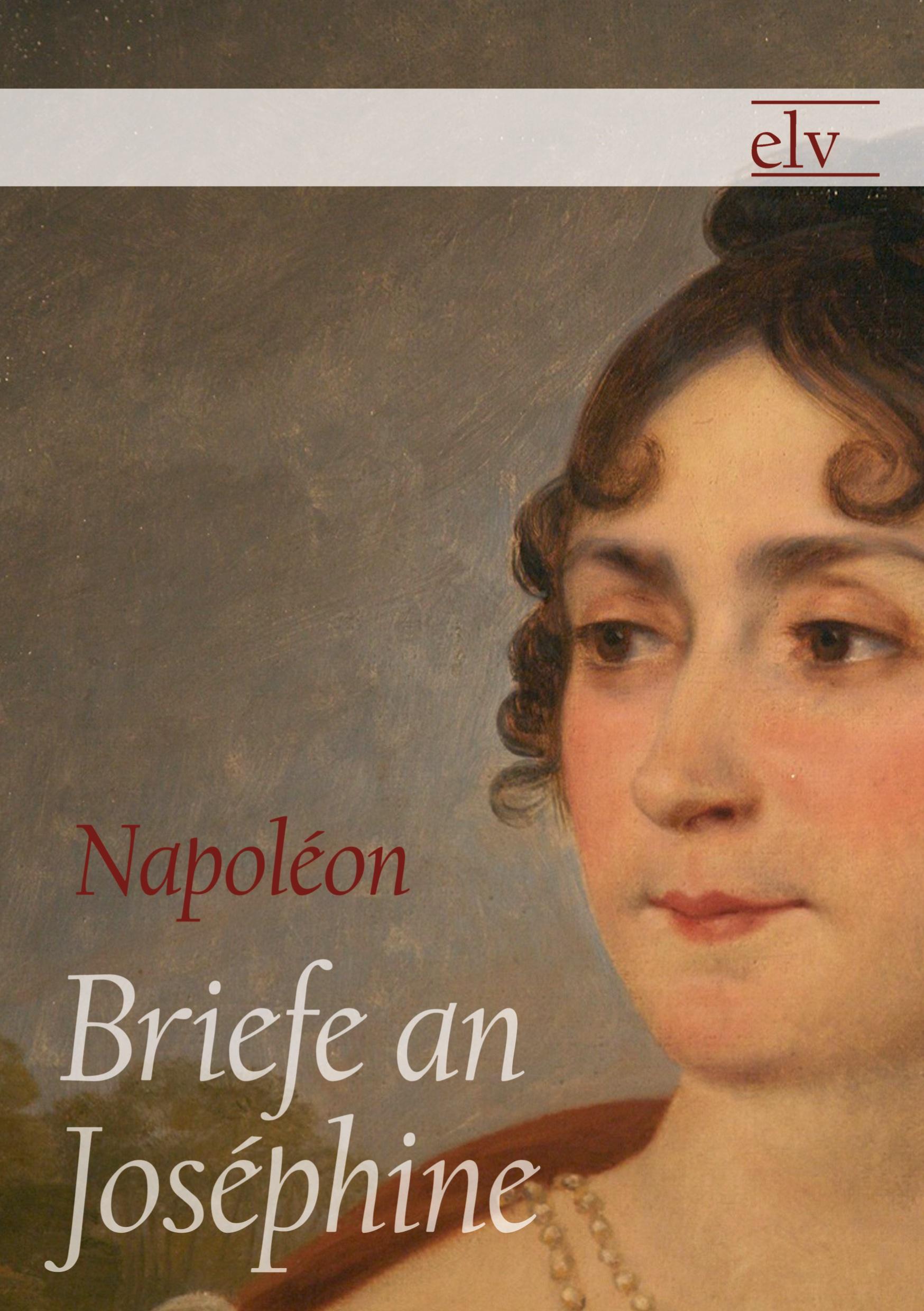 Briefe an JosÃƒÂ©phine - Napoleon I. Bonaparte, Kaiser