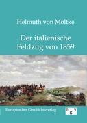 Der italienische Feldzug von 1859 - Moltke, Helmuth Karl Bernhard von