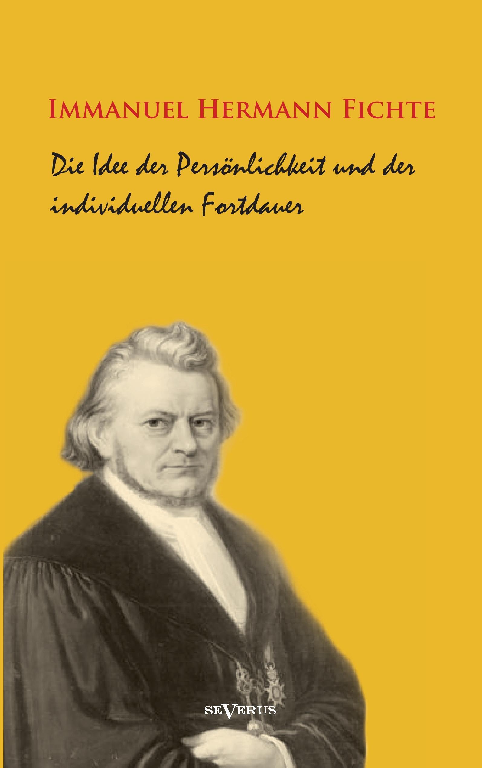 Die Idee der PersÃƒÂ¶nlichkeit und der individuellen Fortdauer - Fichte, Immanuel Hermann